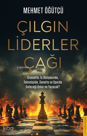 Çılgın Liderler Çağı - Mehmet Öğütçü