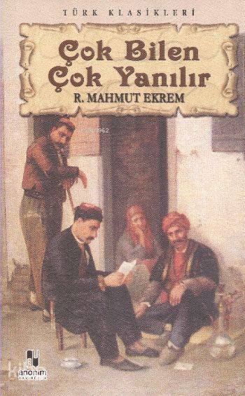 Çok Bilen Çok Yanılır - Recaizade Mahmut Ekrem