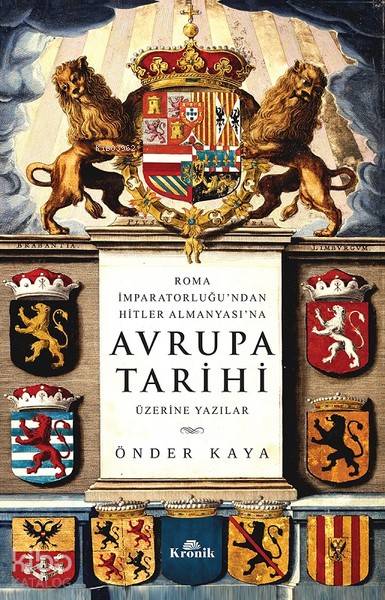 Roma İmparatorluğu'ndan Hitler Almanyası'na Avrupa Tarihi Üzerine Yazılar - Önder Kaya