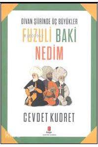 Fuzuli Baki Nedim - Cevdet Kudret