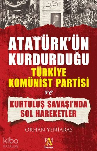 Atatürk'ün Kurdurduğu Türkiye Komünist Partisi