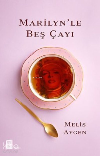 Marilyn’le Beş Çayı