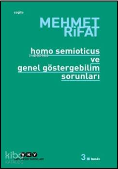 Homo Semioticus ve Genel Göstergebilim Sorunları - Mehmet Rıfat