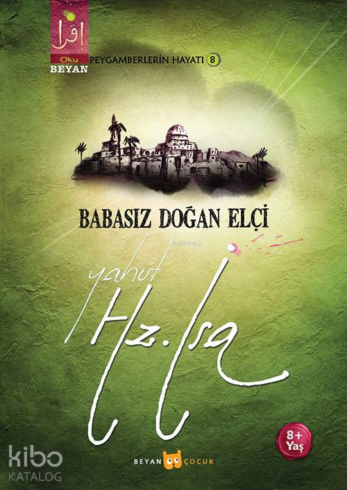 Babasız Doğan Elçi Yahut Hz. İsa - Osman Koca