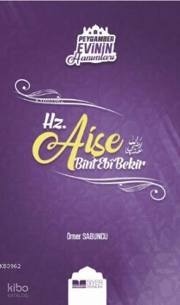 Hz Aişe Bint Ebi Bekir - Ömer Sabuncu