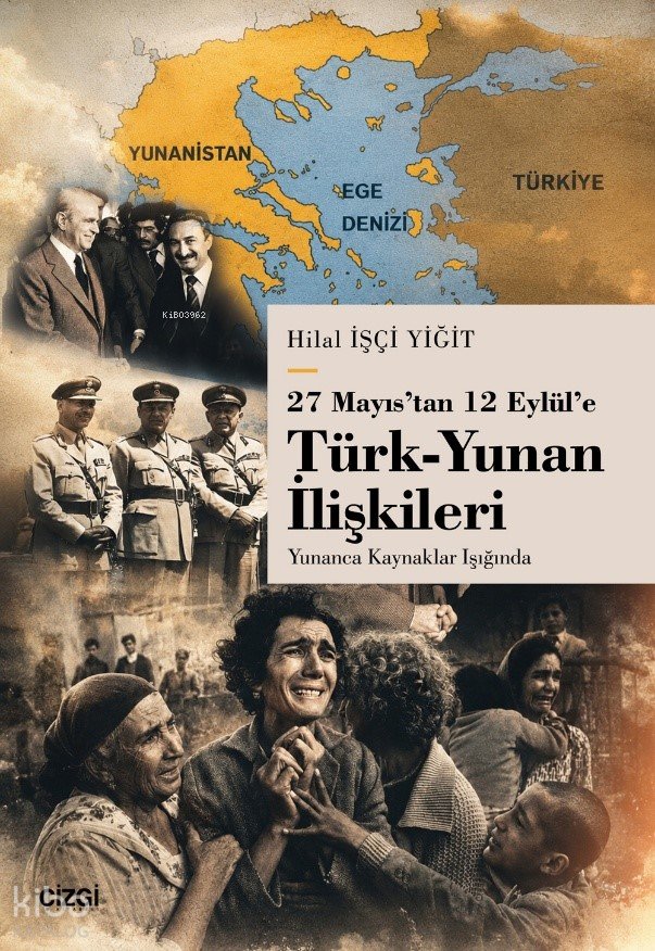 27 Mayıs’tan 12 Eylül’e Türk - Yunan İlişkileri