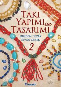 Takı Yapımı ve Tasarımı 2 - Diğdem Gezek, Elvan Gezek