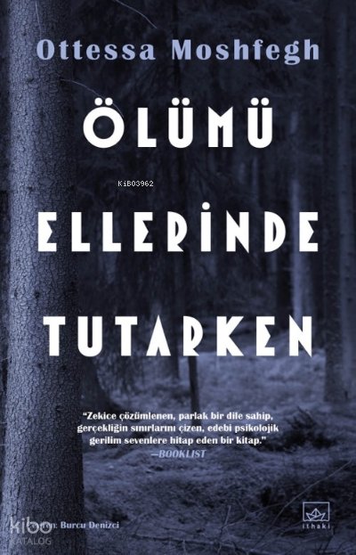 Ölümü Ellerinde Tutarken - Ottessa Moshfegh