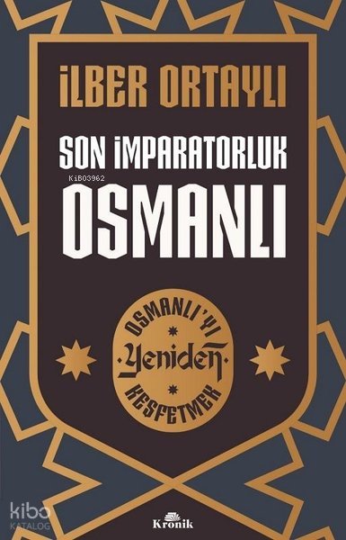 Son İmparatorluk Osmanlı - Osmanlı'yı Yeniden Keşfetmek - İlber Ortaylı