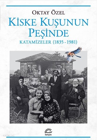 Kiske Kuşunun Peşinde Katamizeler (1835-1981) - Oktay Özel