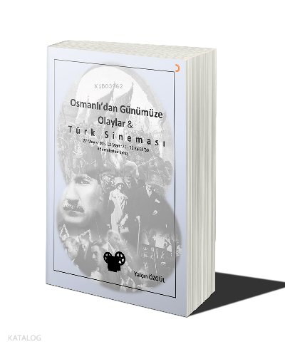 Osmanlı’dan Günümüze Olaylar ve Türk Sineması