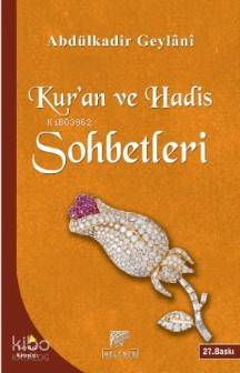 Kur'an ve Hadis Sohbetleri - Seyyid Abdülkadir Geylani