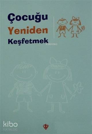 Çocuğu Yeniden Keşfetmek