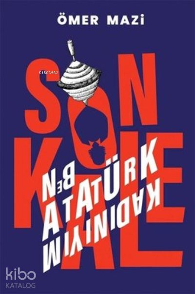 Son Kale - Ben Atatürk Kadınıyım - Ömer Mazi