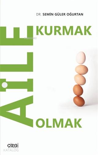 Aile Kurmak Aile Olmak - Semin Güler Oğurtan