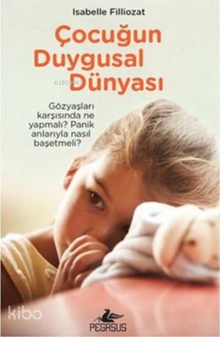 Çocuğun Duygusal Dünyası - Isabelle Filliozat