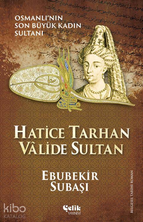 Hatice Tarhan Vâlide Sultan - Ebubekir Subaşı