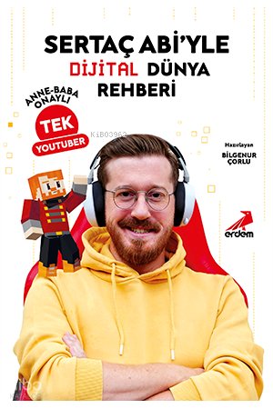 Sertaç Abi’yle Dijital Dünya Rehberi Anne-Baba Onaylı Tek YouTuber - Bilgenur Çorlu