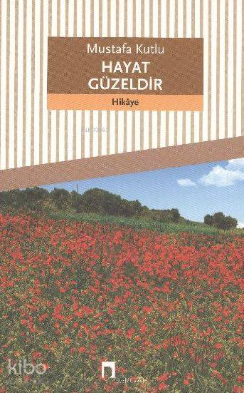 Hayat Güzeldir - Mustafa Kutlu