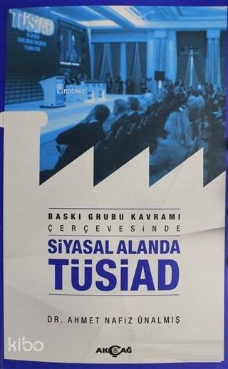 Siyasal Alanda TÜSİAD - Ahmet Nafiz Ünalmış