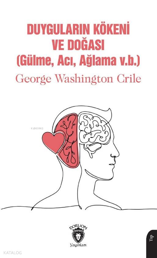 Duyguların Kökeni ve Doğası - George Washington Crile