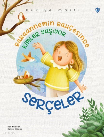 Babaannemin Bahçesinde Kimler Yaşıyor “Serçeler” - Huriye Martı