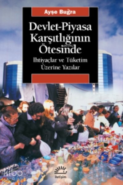 Devlet-piyasa Karşıtlığının Ötesinde - Ayşe Buğra