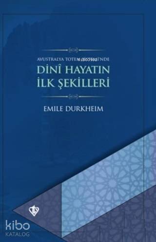 Dini Hayatın İlk Şekilleri - Emile Durkheim