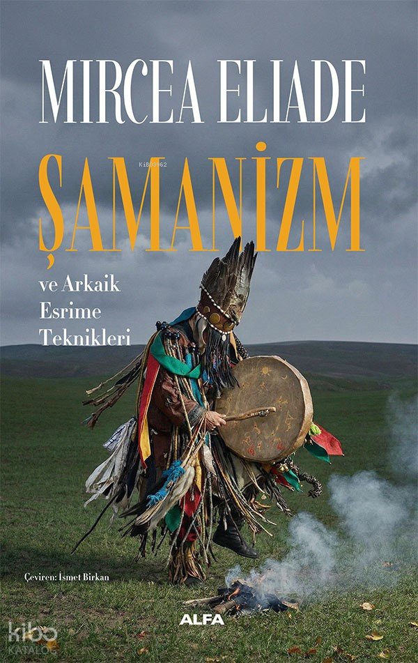Şamanizm ve Arkaik Esrime Teknikleri - Mircea Eliade