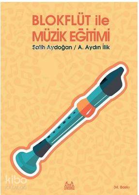 Blokflüt ile Müzik Eğitimi - Salih Aydoğan, A. Aydın İlik