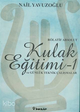 Rölatif Absolut Kulak Eğitimi 1 - ve Günlük Teknik Çalışmalar - Nail Yavuzoğlu