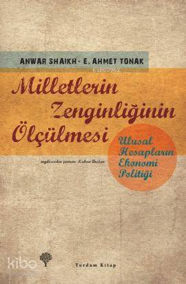 Milletlerin Zenginliğinin Ölçülmesi - Anwar Shaikh, E. Ahmet Tonak