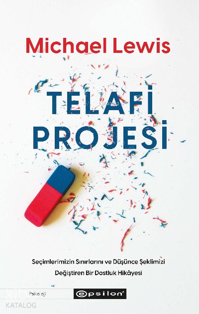 Telafi Projesi: Seçimlerimizin Sınırlarını ve Düşünce Şeklimizi Değiştiren Bir Dostluk Hikâyesi - Michael Lewis