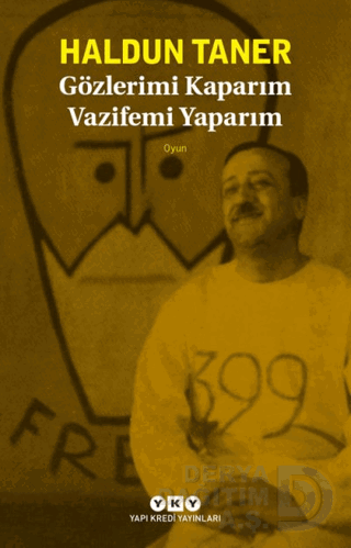 GÖZLERİMİ KAPARIM VAZİFEMİ YAPARIM / H.TANER