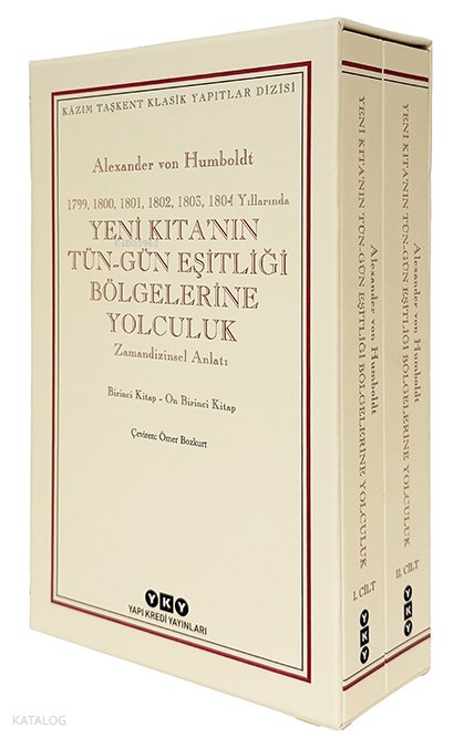 Yeni Kıta’nın Tün–Gün Eşitliği Bölgelerine Yolculuk (1799-1800-1801-1802-1803-1804 Yıllarında) - Zamandizinsel Anlatı