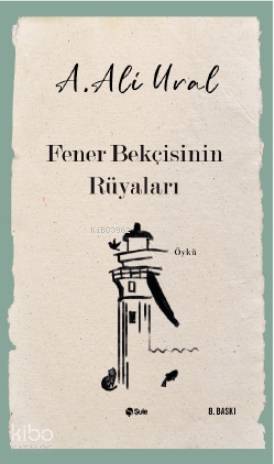 Fener Bekçisinin Rüyaları - A. Ali Ural