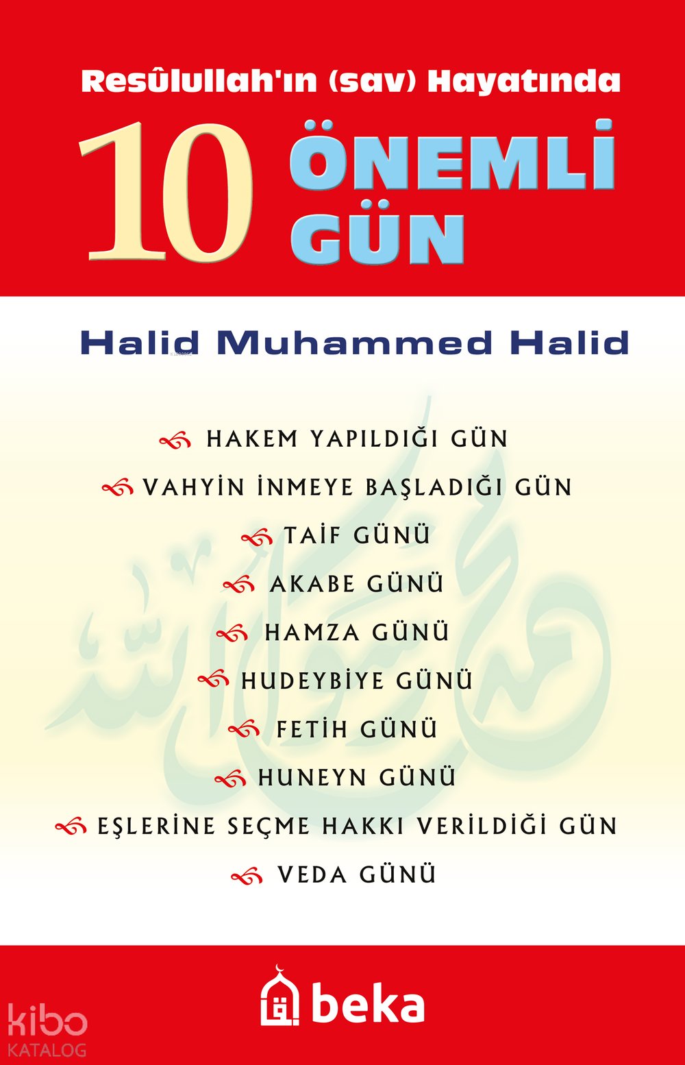 Resulullah'ın Hayatında 10 Önemli Gün - Halid Muhammed Halid