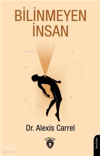 Bilinmeyen İnsan - Alexis Carrel