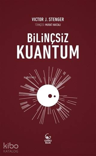 Bilinçsiz Kuantum - Victor J. Stenger