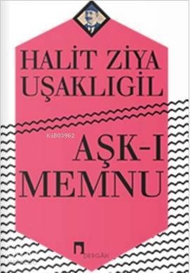 Aşk-ı Memnu - Halid Ziya Uşaklıgil