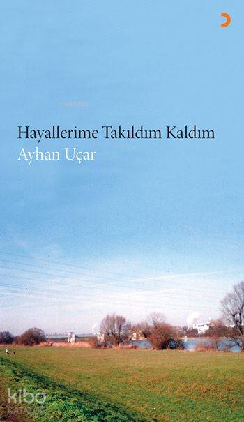 Hayallerime Takıldım Kaldım - Ayhan Uçar