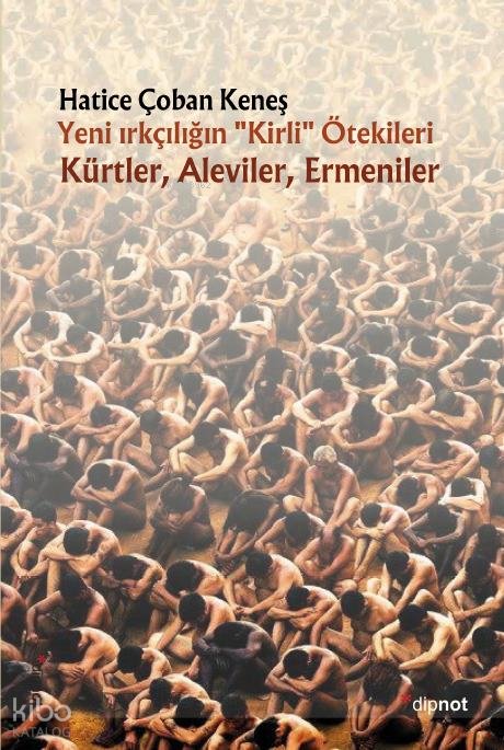 Yeni Irkçılığın "Kirli" Ötekileri - Hatice Coban Keneş