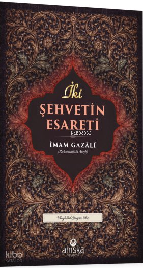 İki Şehvetin Esareti - İmam Gazali