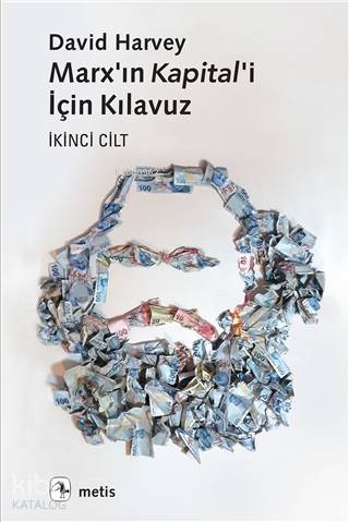 Marx'ın Kapital'i İçin Kılavuz İkinci Cilt - David Harvey