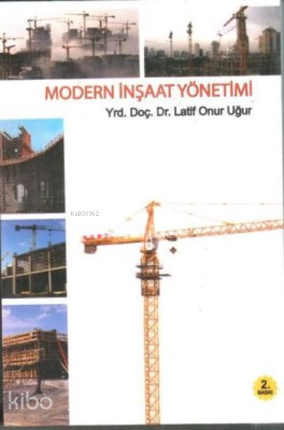 Modern İnşaat Yönetimi - Latif Onur Uğur