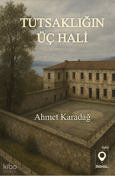 Tutsaklığın Üç Hali - Ahmet Karadağ