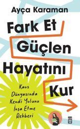 FARK ET GÜÇLEN HAYATINI KUR