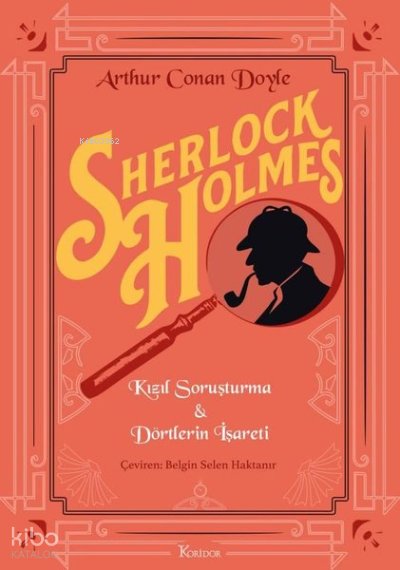Sherlock Holmes: Kızıl Soruşturma - Dörtlerin İşareti - Bez Ciltli - Sir Arthur Conan Doyle
