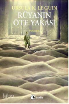 Rüyanın Öte Yakası - Ursula Kroeber Le Guin (Ursula K. LeGuin)