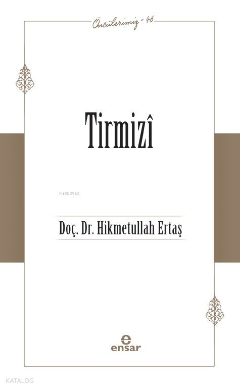 Tirmizî - Öncülerimiz 46 - Hikmetullah Ertaş